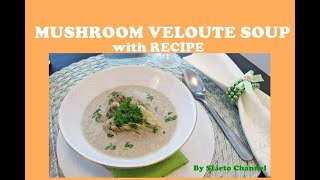 MUSHROOM VELOUTE SOUP with RECIPE  HOW TO MAKE [upl. by Tonie]