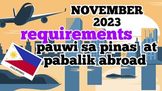 november 2023 update  requirements pauwi sa pilipinas at pabalik sa ibang bansa  ofw travel update [upl. by Henrique870]