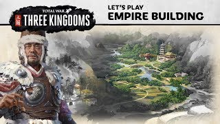 Total War THREE KINGDOMS  Empire Building Lets Play [upl. by Wilden]