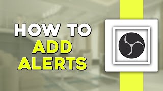 How To Add Alerts In OBS Easiest Way [upl. by Jess483]