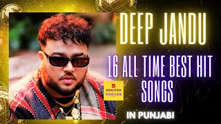 Deep Jandu  16 All time SuperHit songs  Release Dates  In Punjabi [upl. by Dorsey]