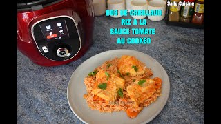 DOS DE CABILLAUD ET RIZ A LA SAUCE TOMATE AU COOKEO  SALLY CUISINE Episode 62 [upl. by Grath337]