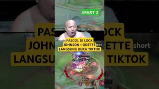 PART 2 PASCOL DI LOCK JOHNSON  ODETTE LANGSUNG BUKA TIKTOK AJA ❗❗🤣🤣 pascolshort pascol [upl. by Eitsirc]