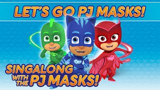 PJ Masks Singalong  ♪♪ Lets Go PJ Masks ♪♪ 10 mins [upl. by Laertnom]