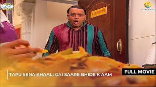 Tapu sena Khaali Gai Saare Bhide k Aam  FULL MOVIE Taarak Mehta Ka Ooltah Chashmah  Ep 11381141 [upl. by Dru]