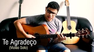 🎵 Te Agradeço  Violão Solo Fingerstyle Diante do Trono [upl. by Ajnot646]