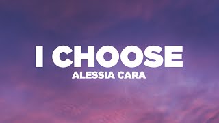 Alessia Cara  I Choose Lyrics  Lyric Video [upl. by Ennaharas734]