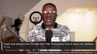 PHD Prayer Hour Devotion North America Sun31stMar2024 with Pst Paul Olashore [upl. by Heid]