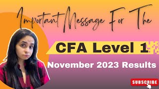 Important Message For The CFA Level 1 November 2023 Results  DO NOT MISS THIS [upl. by Etnad]