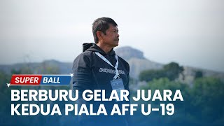 Berburu Gelar Juara Kedua Piala AFF U19 Tugas Berat Indra Sjafri Back to Back Tuan Rumah [upl. by Joane169]