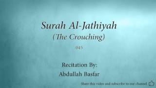 Surah Al Jathiyah The Crouching 045 Abdullah Basfar Quran Audio [upl. by Holbrooke828]