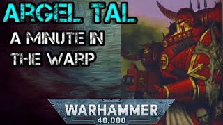 Argel Tal A Minute In The Warp  40K Narration [upl. by Ynnej]