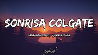 Gabito Ballesteros Y Fuerza Regida  Sonrisa Colgate LETRAS 🎵 [upl. by Rombert]