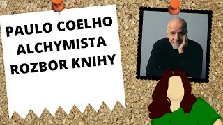 ALCHYMISTA  Paulo Coelho rozbor knihy [upl. by Tikna757]