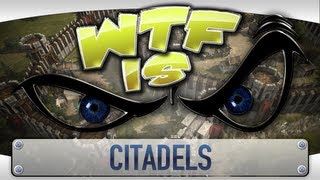 ► WTF Is  Citadels [upl. by Kori]