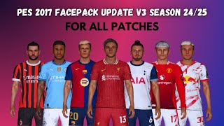 PES 2017 New Facepack Update V3 Season 2425 For All Patches  Download amp Install [upl. by Gilliette995]