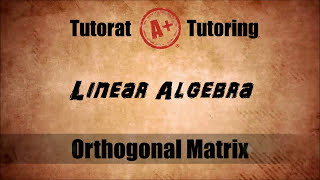 Linear Algebra  Orthogonal Matrix [upl. by Zaid]