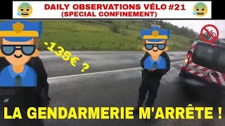 DAILY OBSERVATIONS VÉLO 21 SPECIAL CONFINEMENT LA GENDARMERIE MARRÊTE [upl. by Gayl]