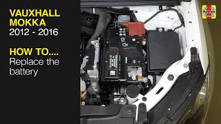 How to Replace the battery Vauxhall Mokka 2012 to 2016 [upl. by Eerized]