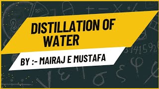 Distillation of water  Chemistry 11  By Mairaj Mustafa [upl. by Ardnat570]