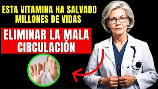 LA VITAMINA NÚMERO 1 PARA ELIMINAR LA MALA CIRCULACIÓN SANGUÍNEA Y AUMENTAR LA SALUD [upl. by Roselyn]