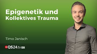 Epigenetik und Kollektives Trauma Ein Blick auf die Verbindung von Gedanken und Genen  QS24 [upl. by Kelly]