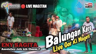 BALUNGAN KERE  ENY SAGITA  LIVE MAGETAN 2019 [upl. by Akaya640]