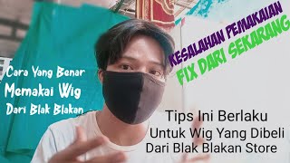 Cara Yang Benar Memakai quotWIG Blak Blakanquot [upl. by Lexi]