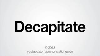 How to Pronounce Decapitate [upl. by Dion]