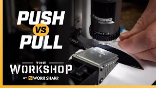 Push vs Pull What is the Best way to sharpen a knife Work Sharp Precision Adjust [upl. by Eltrym]