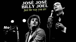 Jose Jose  billy Joel Just the way you are  Te quiero tal como eres tú letra [upl. by Beattie]