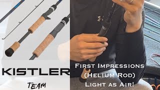 Kistler Helium Rod First Impressions Review  1 of the Lightest Rods 2022 [upl. by Houghton]