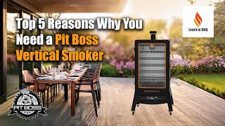 Top 5 Reasons Why You Need a Pit Boss Vertical Smoker [upl. by Kresic]