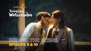 Twinkling Watermelon  Behind The Scene EP09 amp EP10  Ryeo Un Seol In Ah Choi Hyun Wook [upl. by Tegirb]