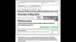 WMA1201 May 2023 Pure Mathematics 2 question 1 solution Edexcel International Advanced Level [upl. by Ardelis205]