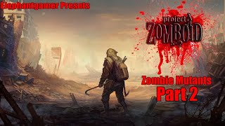 THE ZOMBIES MUTATED project zomboid part 2 [upl. by Dorey]