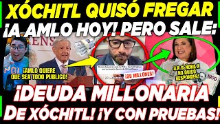 ¡ESTO LO CAMBIA TODO XÓCHITL SE QUISÓ CH1NGAR A AMLO ¡PERO HOY SALE MILLONARIA CUENTA [upl. by Dublin]