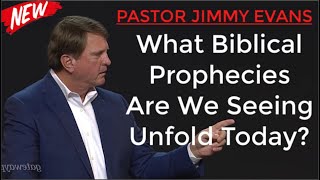 What Biblical Prophecies Are We Seeing Unfold Today  By Pastor Jimmy Evans [upl. by Chastity279]