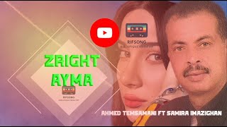 AHMED TEMSAMANI FT FENANA SAMIRA ZRIKHT AYMA  IZRAN RIF [upl. by Erbes521]