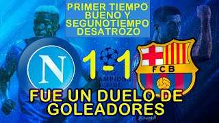 NAPOLI 11 BARCELONA ARAUJO Y GUNDOGAN BUENA ACTUACIÓN LLAVE ABIERTA UN BARCA QUE NADIE QUIERE VER [upl. by Hope]