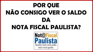 Por que não consigo ver o saldo da Nota Fiscal Paulista [upl. by Nathanael]