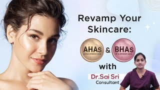 Enhancing Skincare with Alpha Hydroxy Acids amp Beta Hydroxy Acids  Expert Advice from Dr Sai Sri [upl. by Pascoe386]