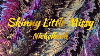 Nickelback – Skinny Little Missy Lyrics [upl. by Skipton428]