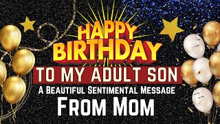 Adult Son Birthday Wishes From Mom To Son On His Birthday To My Son Poem Birthday Message For Son [upl. by Dekow]