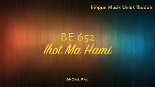 BE 652 Ihot Ma Hami  Iringan Musik Untuk Ibadah [upl. by Northington]