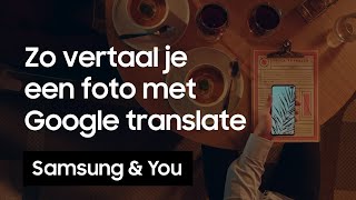 Vertalen Hoe vertaal je tekst via een foto met Google Translate  Samsung amp You [upl. by Vescuso]