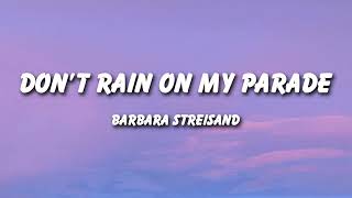 Barbra Streisand  Dont Rain On My Parade Lyrics [upl. by Atel695]