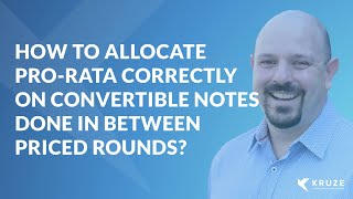 How to allocate ProRata correctly on Convertible Notes done in between Priced Rounds [upl. by Sulakcin]