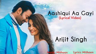 Aashiqui Aa Gayi Full Song Lyrics  Arijit Singh  Mithoon  Radhe Shyam  Prabhas Pooja Hegde [upl. by Engelhart]