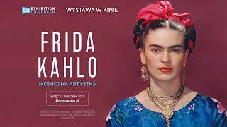 WYSTAWA W KINIE Sezon 2021•22 „Frida Kahlo Ikoniczna artystka” • Polski zwiastun [upl. by Ynitsed644]